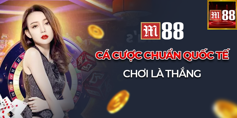 Mẹo chơi cá cược tại m88 giúp tăng cơ hội chiến thắng